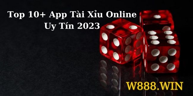  App Tài Xỉu Online Uy Tín Đổi Thưởng Trực Tuyến