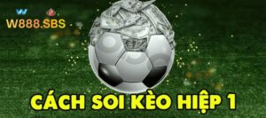 cách soi kèo hiệp 1