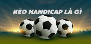 kèo handicap là gì