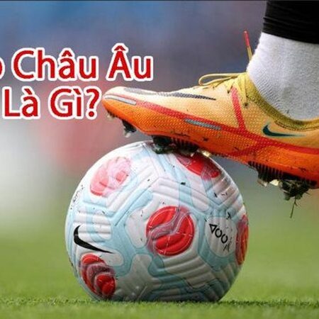 Kèo Châu Âu: Định Nghĩa, Cách Đọc và Bí Quyết Chơi Hiệu Quả